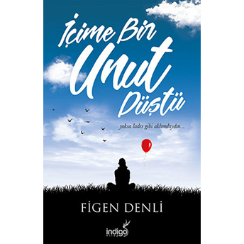 Içime Bir Unut Düştü Figen Denli