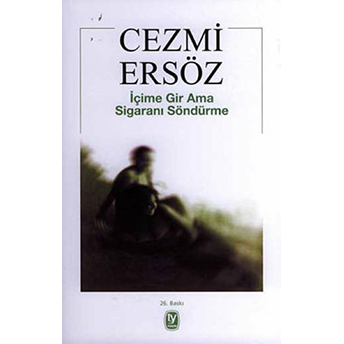 Içime Gir Ama Sigaranı Söndürme Cezmi Ersöz