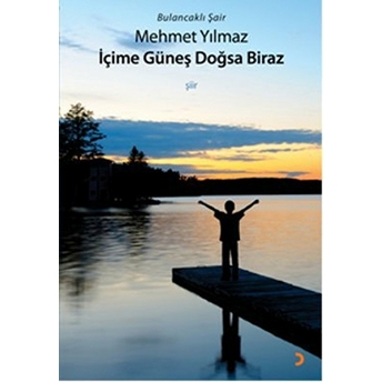 Içime Güneş Doğsa Biraz Mehmet Yılmaz