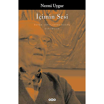 Içimin Sesi - Bütün Yapıtlarına Doğru Nermi Uygur