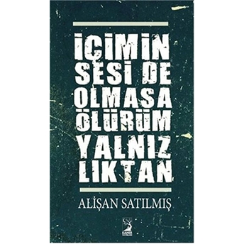 Içimin Seside Olmasa Ölürüm Yalnızlıktan Alişan Satılmış