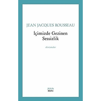 Içimizde Gezinen Sessizlik Jean-Jacques Rousseau