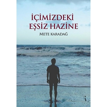 Içimizdeki Eşsiz Hazine - Mete Karadağ - Mete Karadağ