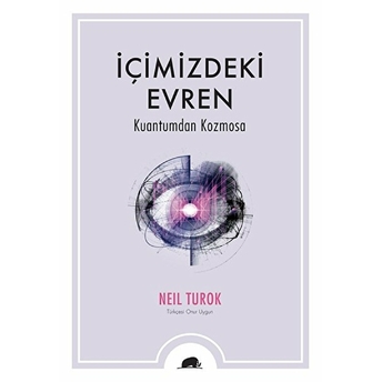 Içimizdeki Evren: Kuantumdan Kozmosa Neil Turok