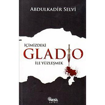 Içimizdeki Gladio Ile Yüzleşmek Abdulkadir Selvi