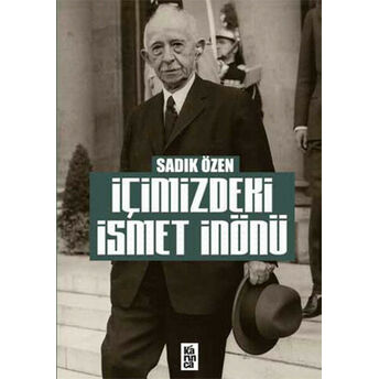 Içimizdeki Ismet Inönü Sadık Özen