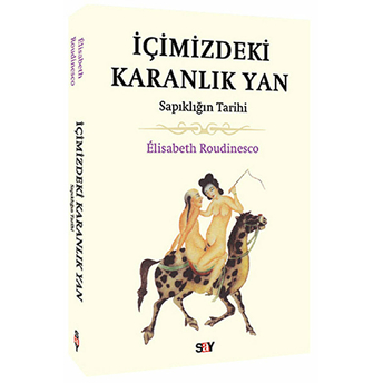 Içimizdeki Karanlık Yan Elisabeth Roudinesco