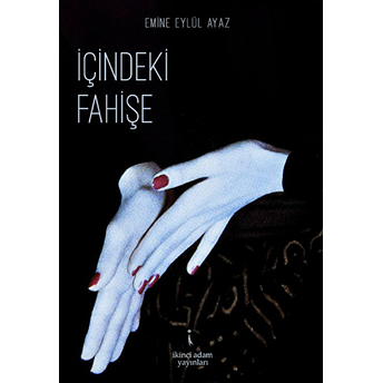 Içindeki Fahişe - Emine Eylül Ayaz