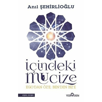 Içindeki Mucize - Ego'dan Öz'e; Ben'den Biz'e Anıl Şehirlioğlu