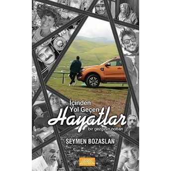 Içinden Yol Geçen Hayatlar - Bir Gezginin Notları Seymen Bozaslan