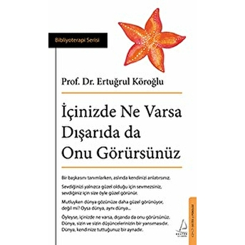 Içinizde Ne Varsa Dışarıda Da Onu Görürsünüz Prof. Dr. Ertuğrul Köroğlu