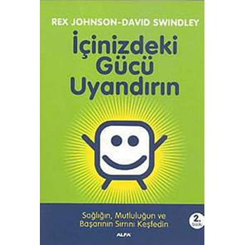 Içinizdeki Gücü Uyandırın Sağlığın, Mutluluğun Ve Başarının Sırrını Keşfedin Rex Johnson