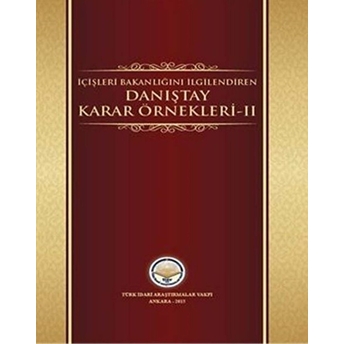 Içişleri Bakanlığını Ilgilendiren Danıştay Karar Örnekleri 2 Kolektif