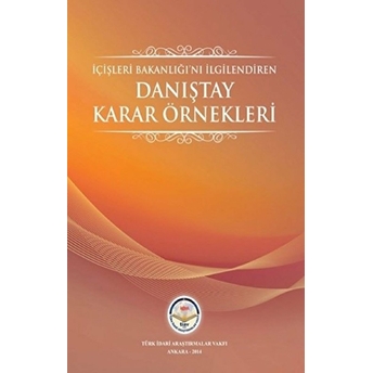 Içişleri Bakanlığını Ilgilendiren Danıştay Karar Örnekleri (Ciltli)