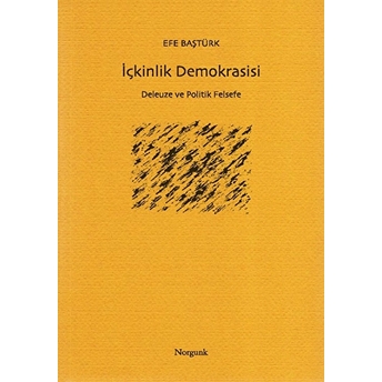 Içkinlik Demokrasisi - Deleuze Ve Politik Felsefe Efe Baştürk