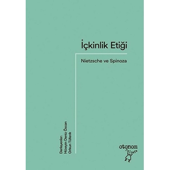 Içkinlik Etiği: Nietzsche Ve Spinoza Orkun Tüfenk, Hüseyin Deniz Özcan