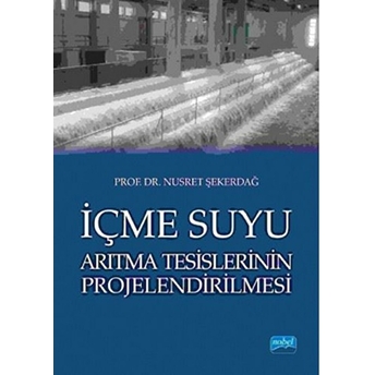 Içme Suyu Arıtma Tesislerinin Projelendirilmesi-Nusret Şekerdağ