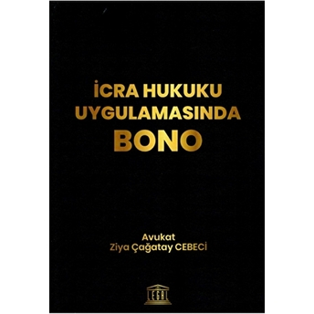 Icra Hukuku Uygulamasında Bono Ziya Çağatay Cebeci