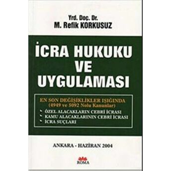 Icra Hukuku Ve Uygulaması Refik Korkusuz