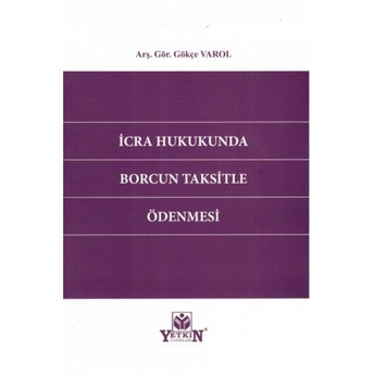 Icra Hukukunda Borcun Taksitle Ödenmesi Gökçe Varol