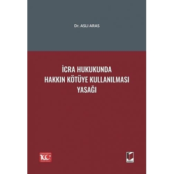 Icra Hukukunda Hakkın Kötüye Kullanılması Yasağı Aslı Aras