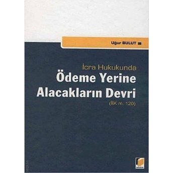 Icra Hukukunda Ödeme Yerine Alacakların Devri Ciltli Uğur Bulut