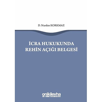 Icra Hukukunda Rehin Açığı Belgesi - Nurdan Korkmaz