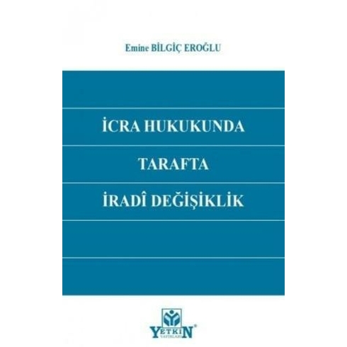 Icra Hukukunda Tarafta Iradi Değişiklik Emine Bilgiç Eroğlu