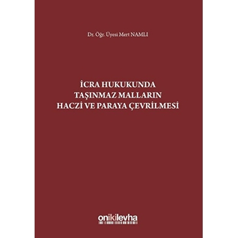 Icra Hukukunda Taşınmaz Malların Haczi Ve Paraya Çevrilmesi - Mert Namlı