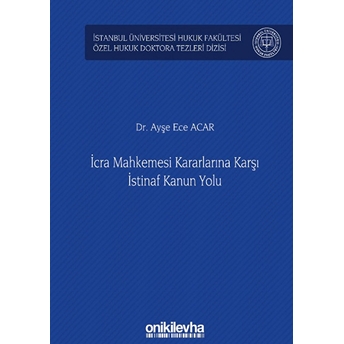 Icra Mahkemesi Kararlarına Karşı Istinaf Kanun Yolu - Ayşe Ece Acar