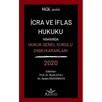 Icra Ve Iflas Hukuku Hakkında Hukuk Genel Kurulu Kararları 2020 Murat Atalı