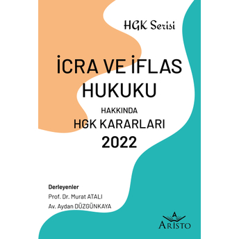 Icra Ve Iflas Hukuku Hakkında Hukuk Genel Kurulu Kararları 2022 Murat Atalı