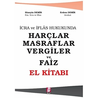 Icra Ve Iflas Hukukunda Harçlar Masraflar Vergiler Ve Faiz - El Kitabı Erdem Demir