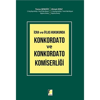 Icra Ve Iflas Hukukunda Konkordato Ve Konkordato Komiserliği - Ahmet Ayaz