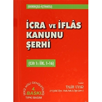 Icra Ve Iflas Kanunu Şerhi Cilt 1: Iik. 1-16 Ciltli Talih Uyar