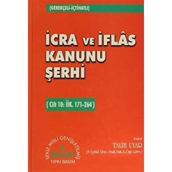 Icra Ve Iflas Kanunu Şerhi Cilt 10: Iik. 171-264 Ciltli Talih Uyar