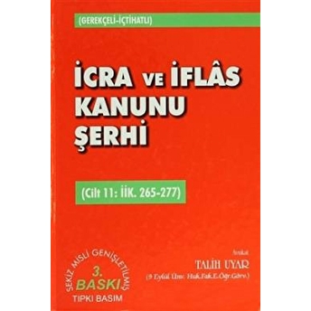 Icra Ve Iflas Kanunu Şerhi Cilt 11: Iik. 265-277 Ciltli Talih Uyar