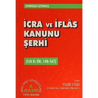 Icra Ve Iflas Kanunu Şerhi Cilt 8: Iik. 148-167 Ciltli Talih Uyar