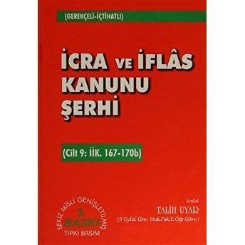 Icra Ve Iflas Kanunu Şerhi Cilt 9: Iik. 167-170B Ciltli Talih Uyar