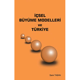 Içsel Büyüme Modelleri Ve Türkiye Sami Taban