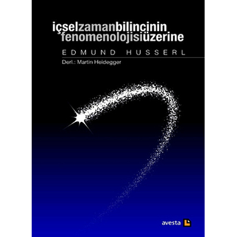 Içsel Zaman Bilincinin Fenomenolojisi Üzerine Edmund Husserl