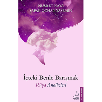 Içteki Benle Barışmak Rüya Analizleri Şafak Özhan Yasemin