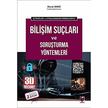 Içtihatlar Ve Uygulamadan Örnekleriyle - Bilişim Suçları Ve Soruşturma Yöntemleri Murat Semiz