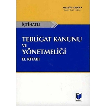 Içtihatlı Tebligat Kanunu Ve Yönetmeliği El Kitabı Muzaffer Aydın