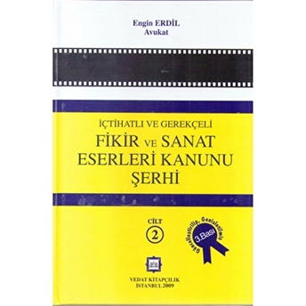 Içtihatlı Ve Gerekçeli Fikir Ve Sanat Eserleri Kanunu Şerhi (2 Cilt Takım) Ciltli Engin Erdil