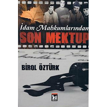 Idam Mahkumlarından Son Mektup Birol Öztürk