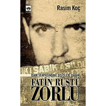 Idam Sehpasındaki Dışişleri Bakanı Fatin Rüştü Zorlu Rasim Koç