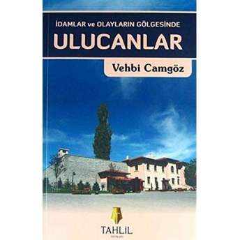 Idamlar Ve Olayların Gölgesinde Ulucanlar Vehbi Camgöz