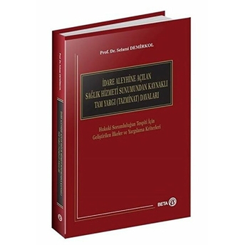 Idare Aleyhine Açılan Sağlık Hizmeti Sunumundan Kaynaklı Tam Yargı (Tazminat) Davaları - Selami Demirkol