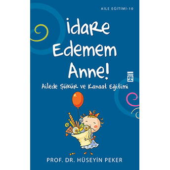 Idare Edemem Anne Ailede Şükür Ve Kanaat Eğitimi Hüseyin Peker